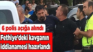 Fethiye'deki kavganın iddianamesi hazırlandı