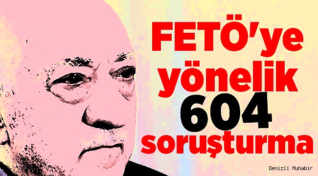FETÖ'ye Soruşturmalar Devam Ediyor