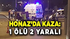 HONAZ’DA KAZA: 1 ÖLÜ 2 YARALI