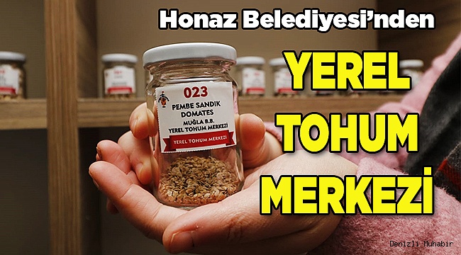 Honaz’da Yerel Tohum Merkezi açıldı