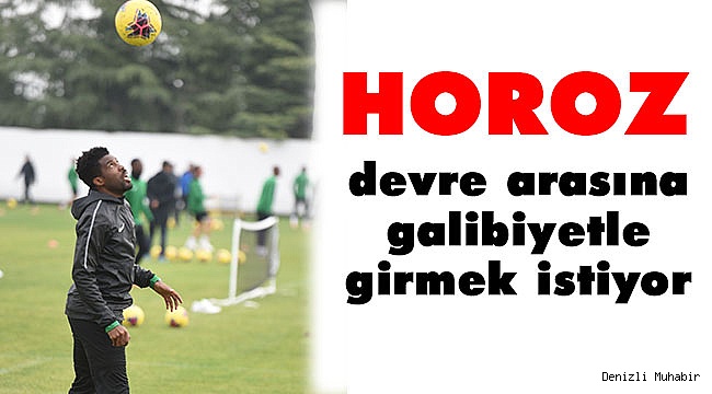 Horoz'da tek hedef GALİBİYET