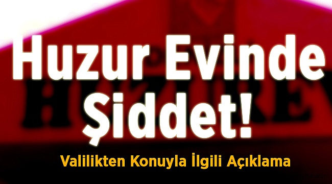 Huzur Evinde Kan Donduran İddia