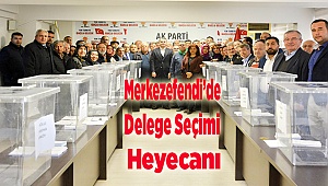 Merkezefendi’de Delege Seçimi Heyecanı
