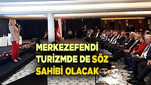 MERKEZEFENDİ TURİZMDE DE SÖZ SAHİBİ OLACAK