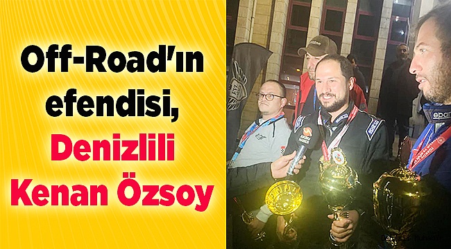 Off-Road'ın efendisi, Denizlili Kenan Özsoy