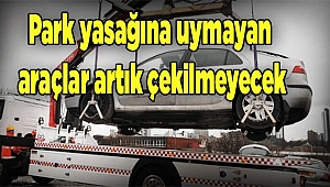 Park yasağına uymayan araçlar çekilmeyecek