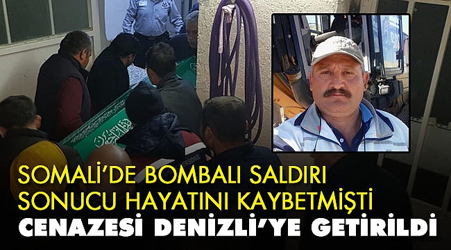 Somali'de ki patlamada ölmüştü! Cenazesi Denizli'de