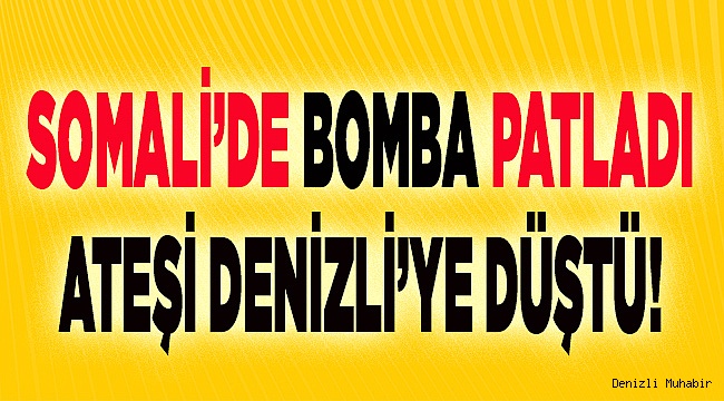 Somali'de ölen 2 Türk'ün Denizlili olduğu ortaya çıktı