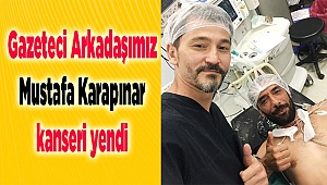 Usta gazeteci kanseri yendi