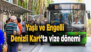 Yaşlı ve Engelli Denizli Kart'ta vize dönemi