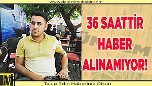 Bankaya gitmek için evden ayrılan gençten 36 saattir haber alınamıyor