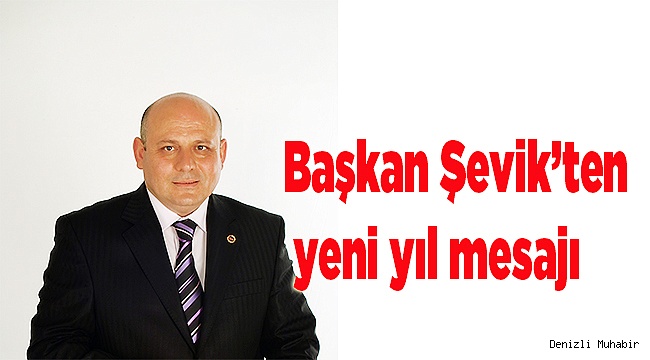 Başkan Şevik’ten yeni yıl mesajı
