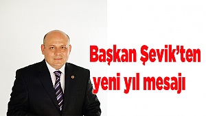 Başkan Şevik’ten yeni yıl mesajı
