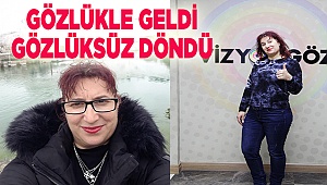 BULGARİSTAN’DAN GÖZLÜKLE GELDİ, GÖZLÜKSÜZ GERİ DÖNDÜ !