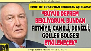 "Büyük deprem bekliyorum. Bundan Fethiye, Çameli, Denizli, Göller bölgesi etkilenecek"