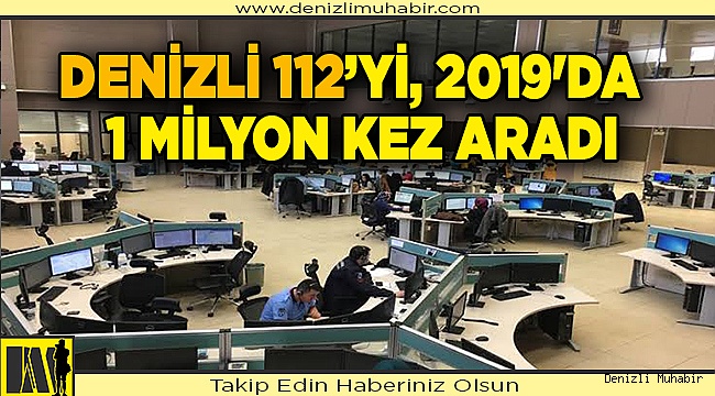 Denizli 112’yi, 2019'da 1 milyon kez aradı