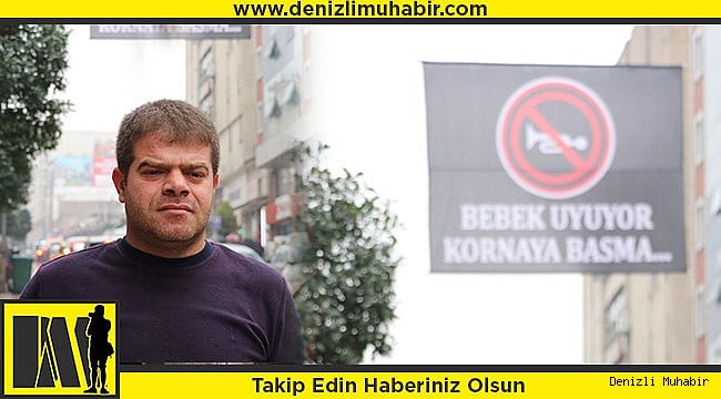 Denizli'de esnaf korna çalan sürücüleri uyarmak için pankart astı