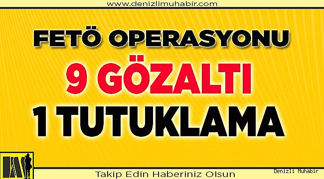 Denizli'de FETÖ operasyonunda yakalanan 9 şüpheliden 1'i tutuklandı