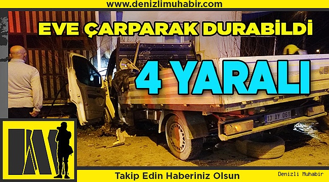 Denizli'de kaza yapan kamyonet, eve çarparak alev aldı: 4 yaralı