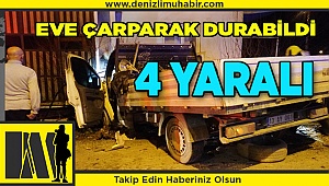 Denizli'de kaza yapan kamyonet, eve çarparak alev aldı: 4 yaralı