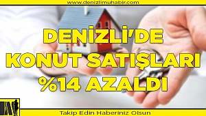 Denizli'de konut satışları %14 azaldı