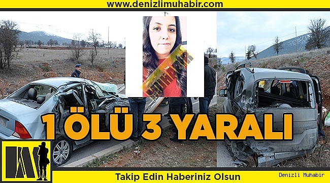 Denizli'de otomobille hafif ticari araç çarpıştı: 1 ölü, 3 yaralı