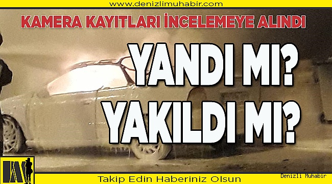 Denizli'de park halindeki aracın kundaklandığı ileri sürüldü