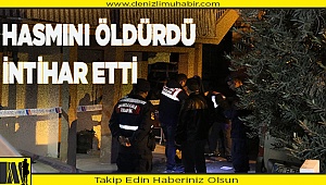 Denizli'de tartıştığı hasmını öldüren şahıs intihar etti