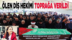 Denizli'de yılbaşı gecesi ölen diş hekimi kadının cenazesi defnedildi