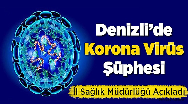 Denizli'deki koronavirüs iddiasına açıklama