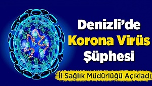 Denizli'deki koronavirüs iddiasına açıklama