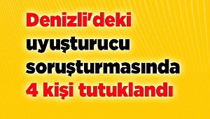Denizli'deki uyuşturucu soruşturmasında 4 kişi tutuklandı