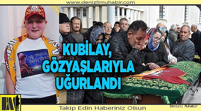Denizlili kas hastası Kubilay son yolculuğuna uğurlandı