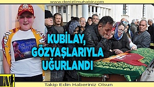 Denizlili kas hastası Kubilay son yolculuğuna uğurlandı