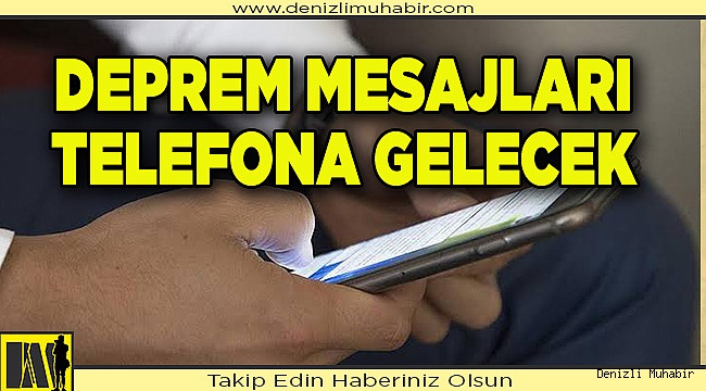 Deprem mesajları telefona gelecek