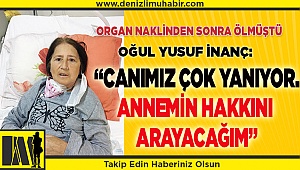 "Doktorlardan ve hastaneden şikayetçi oldum"