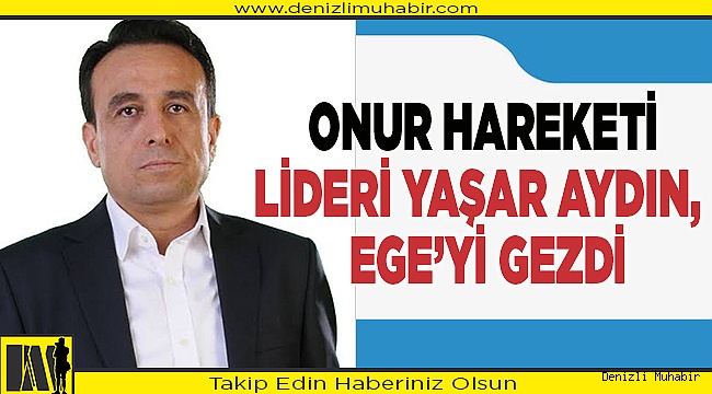 Ege, Onur Hareketi lideri Yaşar Aydın ile buluştu