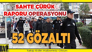 Emniyetten 'Çürük Rapor' operasyonu