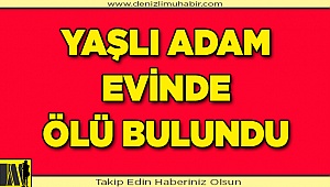 Evinde ölü bulundu