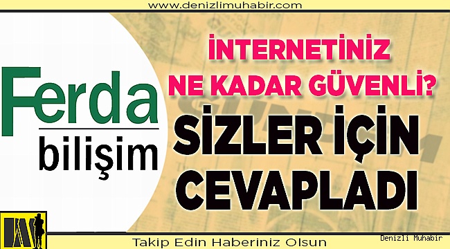 FERDA BİLİŞİM’E SİZLER İÇİN SORDUK