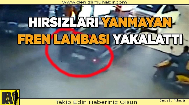 Hırsızlık zanlılarını arızalı fren lambası yakalattı