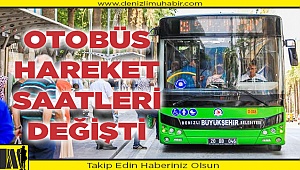 İşte!   Otobüslerin yeni hareket saatleri