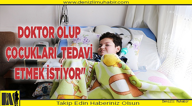 Karne sevinci yaşayan SMA hastası öğrenicinin hayali doktor olmak