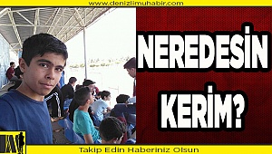 KERİM'DEN 2 GÜNDÜR HABER YOK