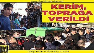 Kerim, gözyaşlarıyla toprağa verildi