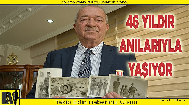 Kıbrıs gazisi 46 yıl önceki anılarını hiç unutmuyor