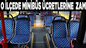 O İLÇEDE MİNİBÜS ÜCRETLERİNE  ZAM