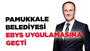 PAMUKKALE BELEDİYESİ EBYS UYGULAMASINA GEÇTİ