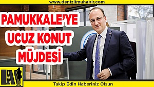 Pamukkale'de 2 mahalleye 2 bin ucuz konut yapılacak