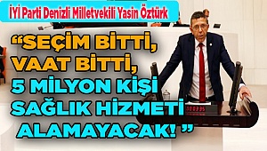 SEÇİM BİTTİ , VAAT BİTTİ , 5 MİLYON VATANDAŞ SAĞLIK HİZMETİ ALAMAYACAK ! 